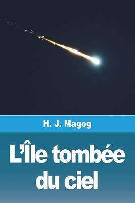 L'Île tombée du ciel - H J Magog - cover