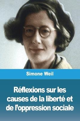 Réflexions sur les causes de la liberté et de l'oppression sociale - Simone Weil - cover