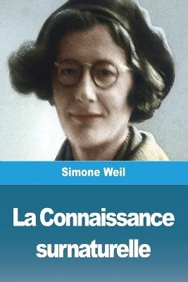 La Connaissance surnaturelle - Simone Weil - cover