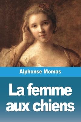 La femme aux chiens - Alphonse Momas - cover