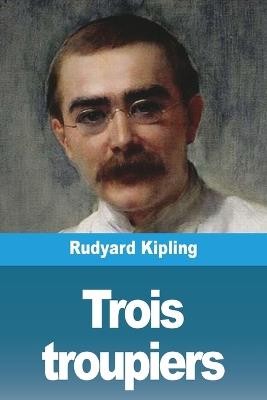 Trois troupiers - Rudyard Kipling - cover