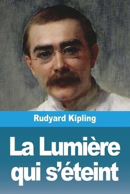 La Lumière qui s'éteint - Rudyard Kipling - cover