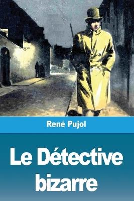 Le Détective bizarre - René Pujol - cover