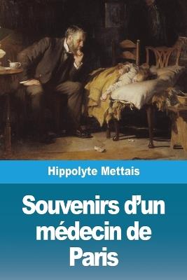 Souvenirs d'un médecin de Paris - Hippolyte Mettais - cover
