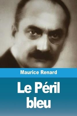 Le Péril bleu - Maurice Renard - cover