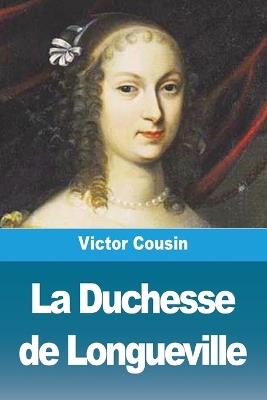 La Duchesse de Longueville - Victor Cousin - cover