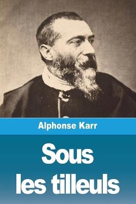 Sous les tilleuls - Alphonse Karr - cover