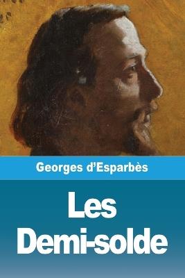 Les Demi-solde - Georges D'Esparb?s - cover