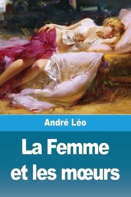 La Femme et les moeurs - André Léo - cover