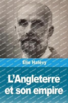 L'Angleterre et son empire - Élie Halévy - cover