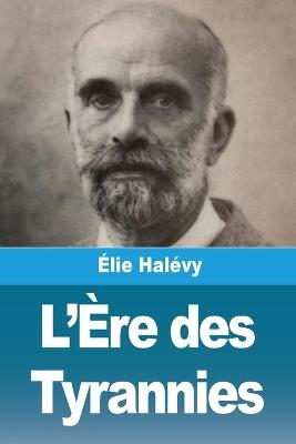 L'Ère des Tyrannies - Élie Halévy - cover