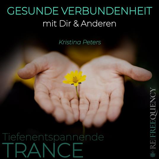 TRANCE - Gesunde Verbundenheit mit Dir & Anderen