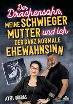 Der Drachensohn, meine Schwiegermutter und ich – der ganz normale Ehewahnsinn
