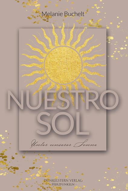 Nuestro Sol - Unter unserer Sonne - Melanie Buchelt - ebook