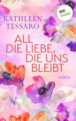 All die Liebe, die uns bleibt - oder: Für immer dein