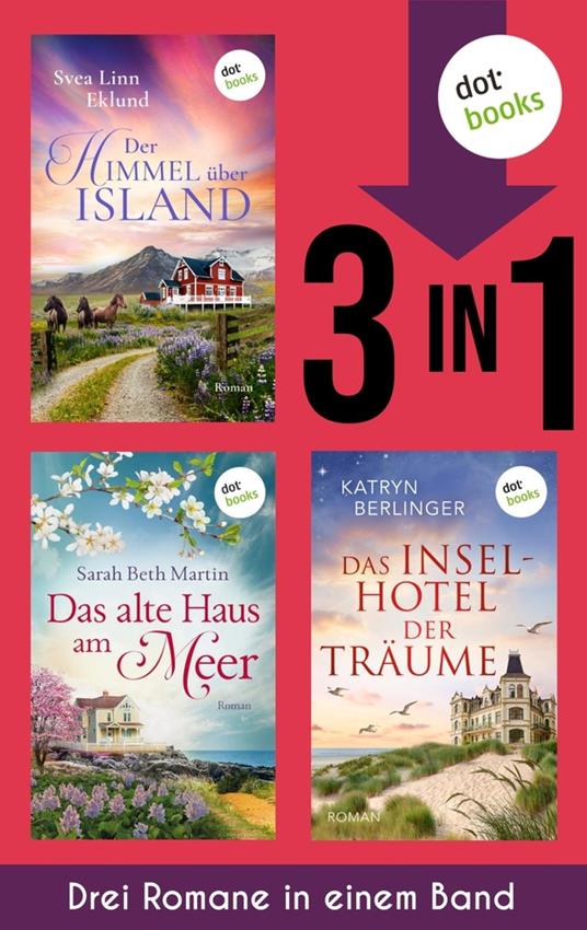 Der Himmel über Island, Das alte Haus am Meer & Das Inselhotel der Träume