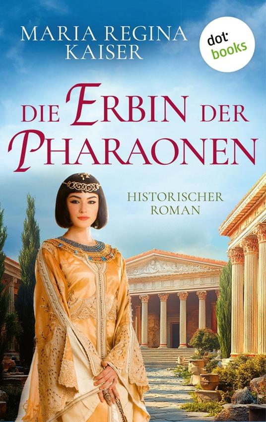 Die Erbin der Pharaonen - Dr. Maria Regina Kaiser - ebook