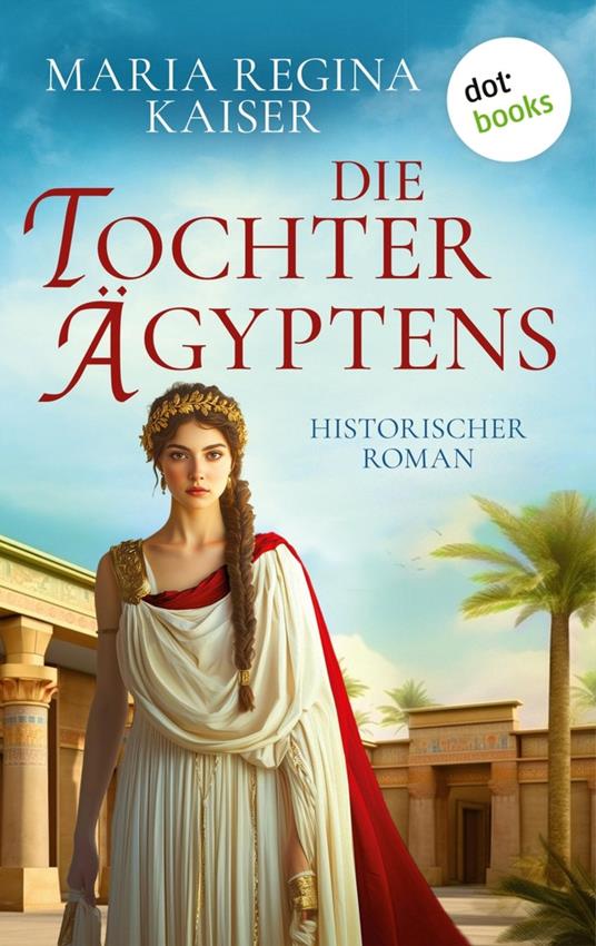 Die Tochter Ägyptens - Maria Regina Kaiser - ebook
