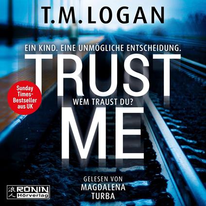 Trust Me - Ein Kind. Eine unmögliche Entscheidung. Wem traust du? (ungekürzt)