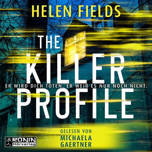 The Killer Profile - Er wird dich töten. Er weiß es nur noch nicht. (ungekürzt)