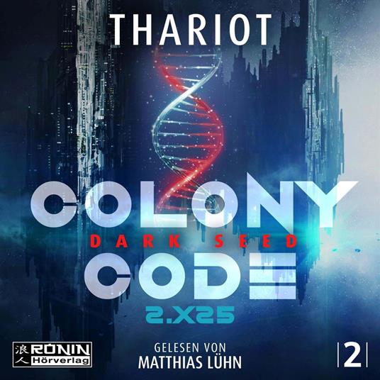 Colony Code 2.X25 - Dark Seed - Colony Code, Band 2 (ungekürzt)