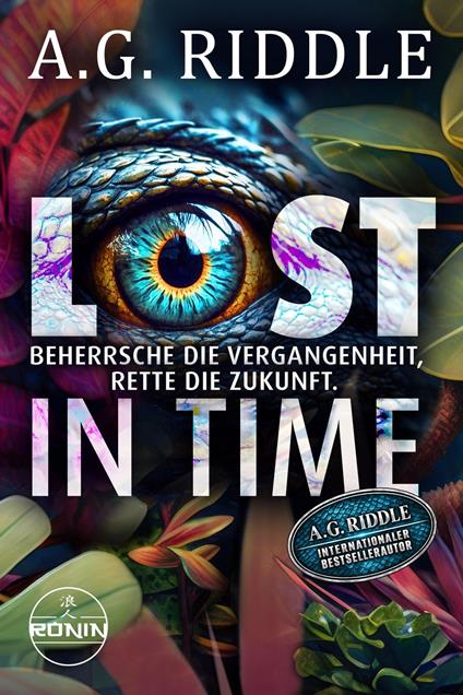 Lost in Time – Beherrsche die Vergangenheit, rette die Zukunft. - A. G. Riddle,Helga Parmiter - ebook