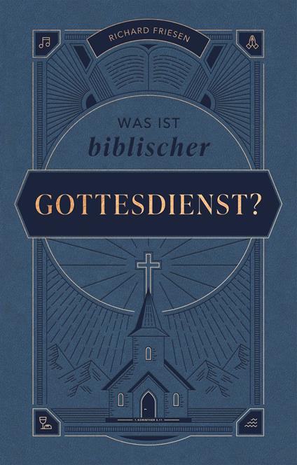 Was ist biblischer Gottesdienst?