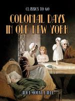 Colonial Days In Old New York