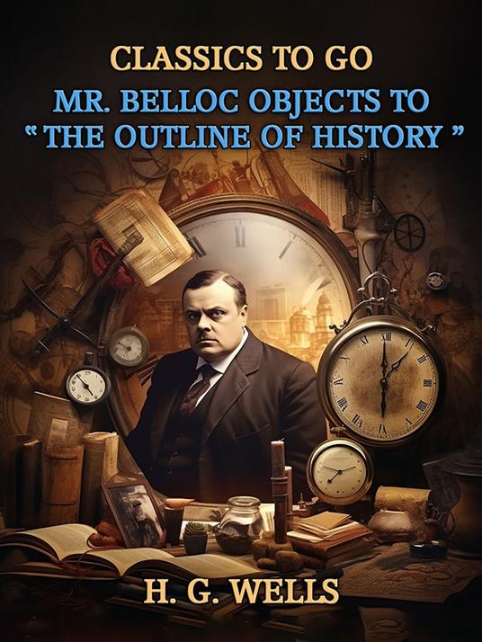 Mr. Belloc Objects To "The Outline Of History"