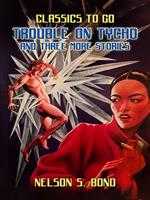 Trouble on Tycho and three More Stories