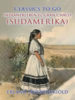 Indianerleben El Gran Chaco (Südamerika)