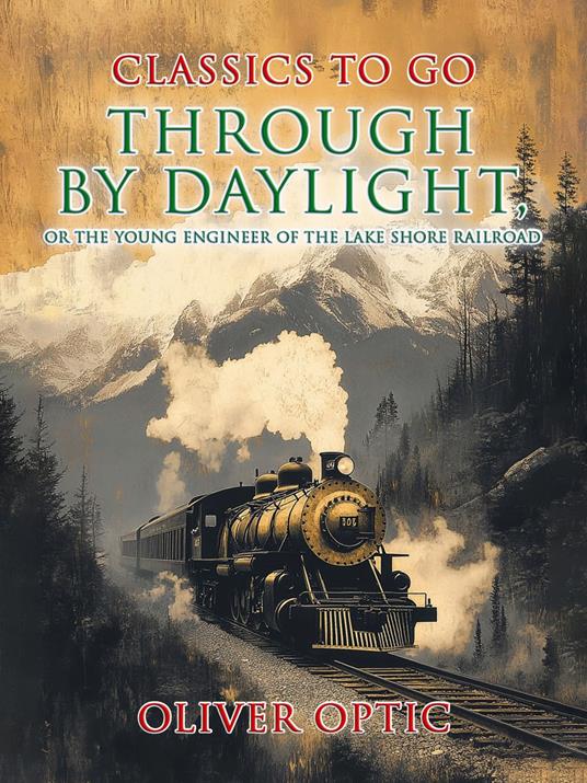 Through by Daylight, or the Young Engineer of the Lake Shore Railroad