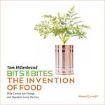 Bits & Bites - The Invention of Food