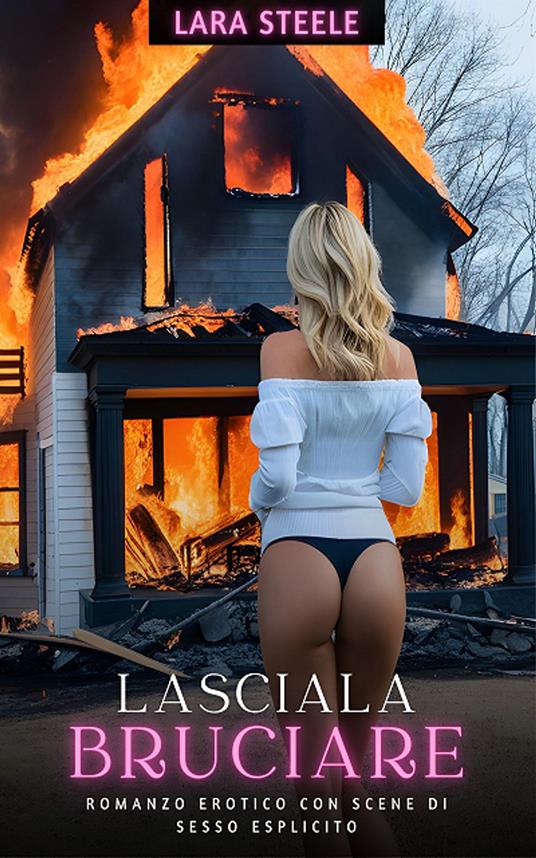 Lasciala Bruciare - Lara Steele - ebook