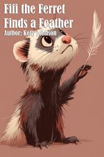 Fifi the Ferret Finds a Feather