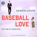 Die Liebe ist (k)ein Spiel - Baseball Love-Reihe, Band 4 (Ungekürzt)