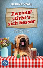 Zweimal stirbt's sich besser | Ein humorvoller Augsburg-Krimi