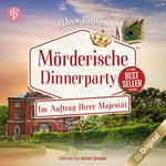 Mörderische Dinnerparty - Im Auftrag Ihrer Majestät-Reihe, Band 17 (Ungekürzt)