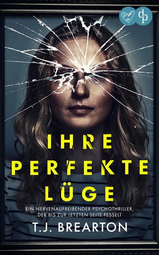 Ihre perfekte Lüge | Ein nervenaufreibender Psychothriller