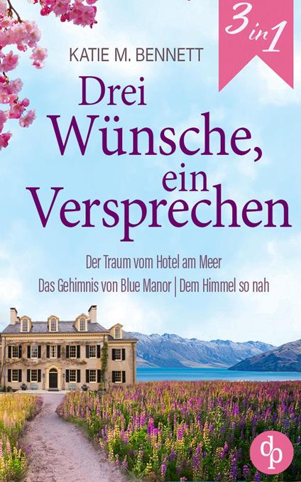 Drei Wünsche, ein Versprechen | Dreimal Romance für jede Jahreszeit