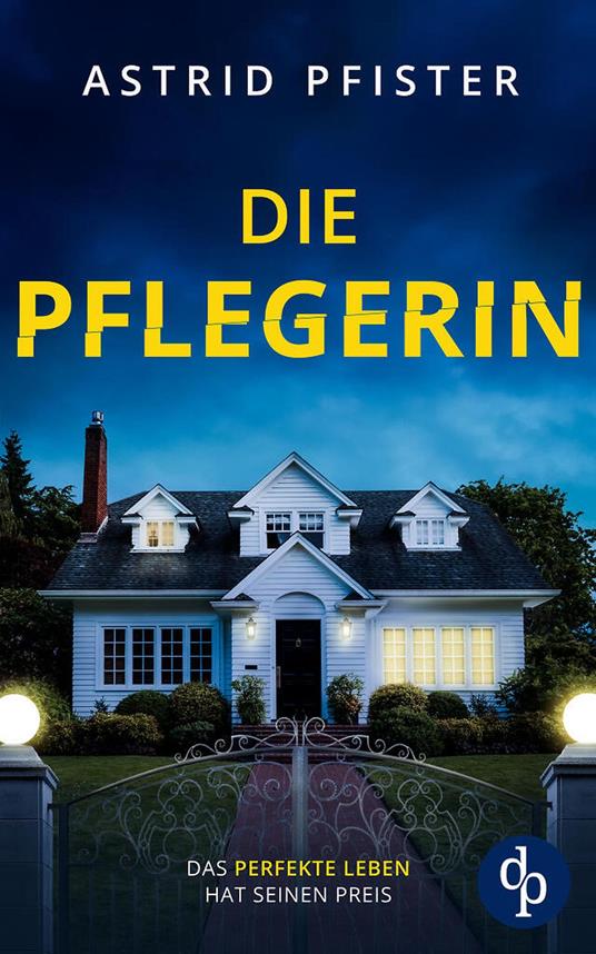 Die Pflegerin | Ein mitreißender Psychothriller mit Spannung bis zur letzten Seite