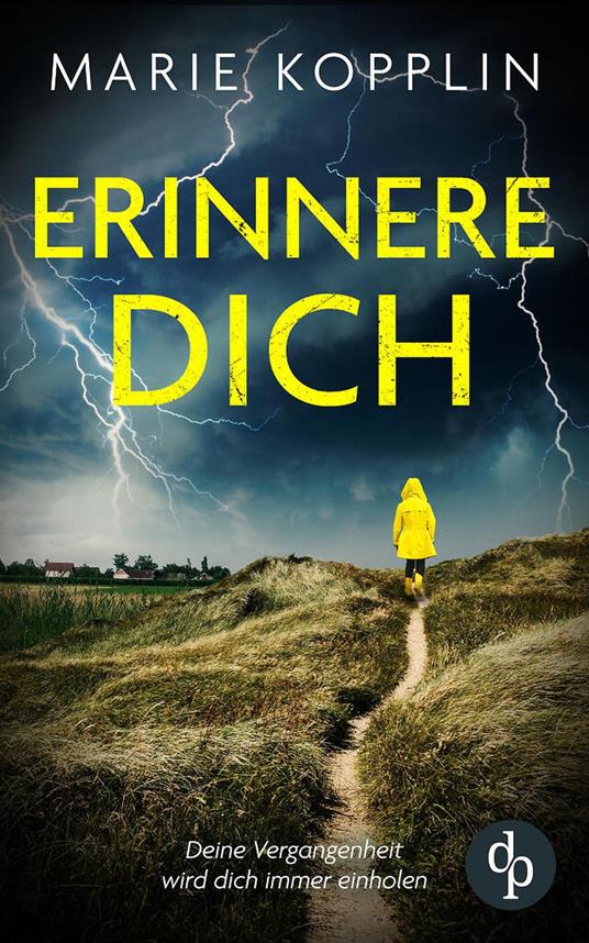Erinnere dich | Der packende und mitreißende Psychothriller mit Suchtpotential