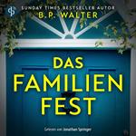 Das Familienfest - Ein packender Psychothriller voll unvorhersehbarer Twists (Ungekürzt)