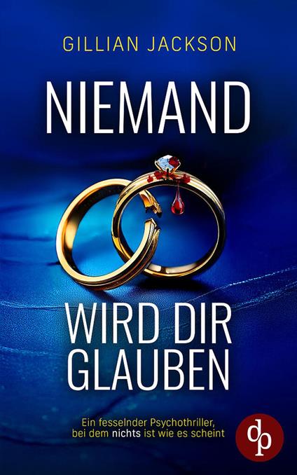 Niemand wird dir glauben | Ein fesselnder Psychothriller, bei dem nichts ist, wie es scheint