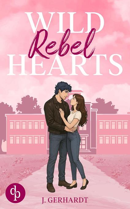 Wild Rebel Hearts | Ein spicy Forbidden Lovers Liebesroman - J. Gerhardt - ebook
