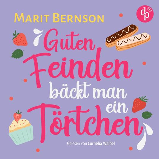 Guten Feinden bäckt man ein Törtchen | Romance Hörbuch (Ungekürzt)