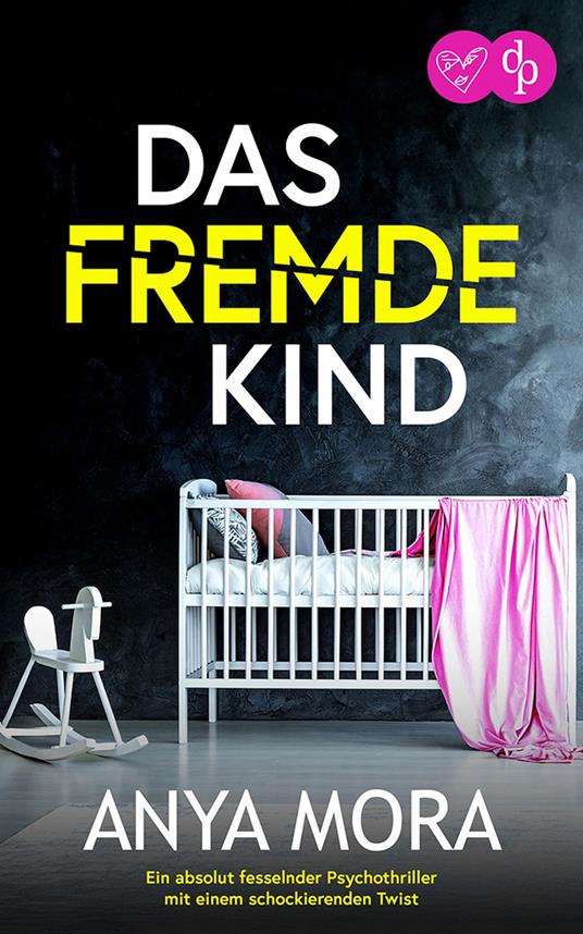 Das fremde Kind | Ein absolut fesselnder Psychothriller mit einem schockierenden Twist