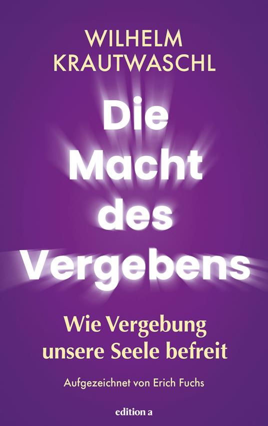 Die Macht des Vergebens - Wilhelm Krautwaschl - ebook