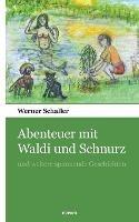 Abenteuer mit Waldi und Schnurz: und weitere spannende Geschichten - Werner Schaller - cover