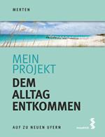 Mein Projekt: Dem Alltag entkommen